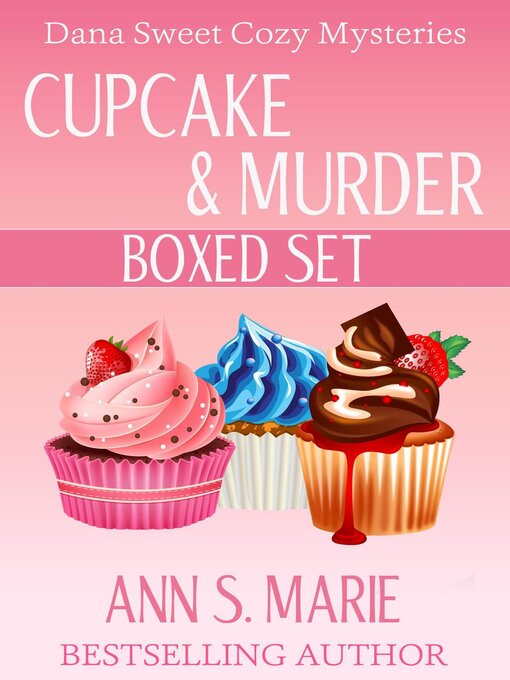 Title details for Cupcake & Murder Collection (Dana Sweet Cozy Mysteries Books 1-3) by Ann S. Marie - Available